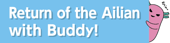 Return of the Ailian with Buddy!